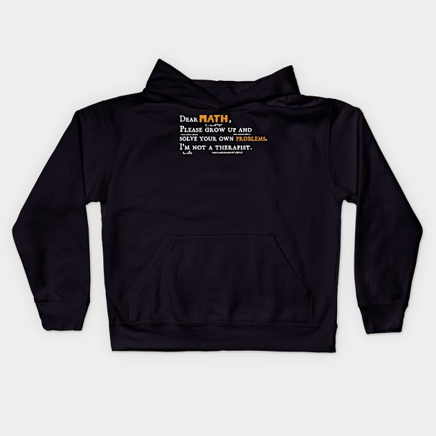 dear math grow up and solve your own problems Dear Math humor Kids Hoodie by Gaming champion